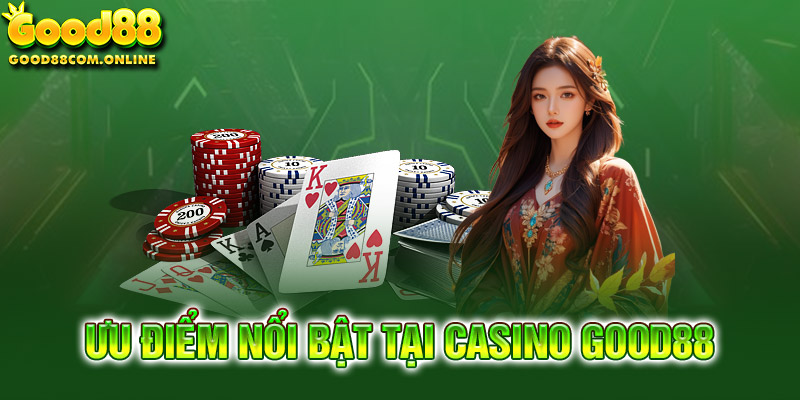 Điểm mạnh tạo nên thành công của casino Good88